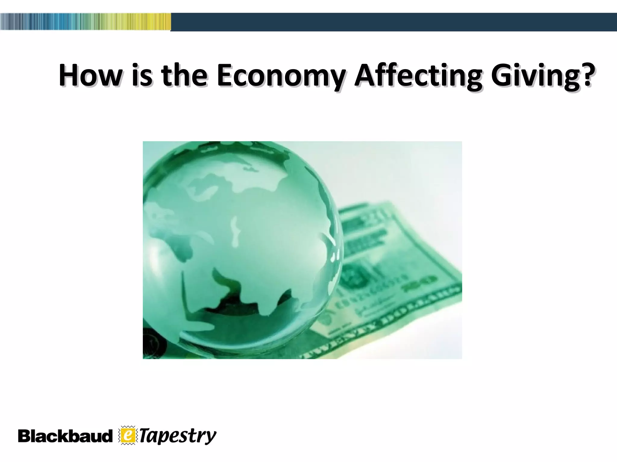 How is the Economy Affecting Giving? Image Source: http://www.emu.edu.tr/mbalcilar/econconference/index_files/global-economy_0.jpg 