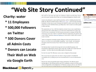 “ Web Site Story Continued” Charity: water * 11 Employees * 500,000 Followers  on Twitter * 500 Donors Cover all Admin Costs * Donors can Locate Their Well on Web via Google Earth 