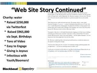 “ Web Site Story Continued” Charity: water * Raised $250,000 via Twitterfest *  Raised $965,000 via Sept. Birthdays * Tons of Video  * Easy to Engage * Giving is Joyous * Infectious with Youth/Boomers! 
