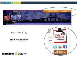 Interaction is key The more the better! 