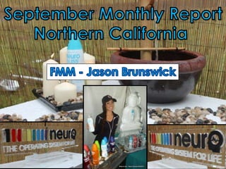 September Monthly Report Northern California  FMM - Jason Brunswick 