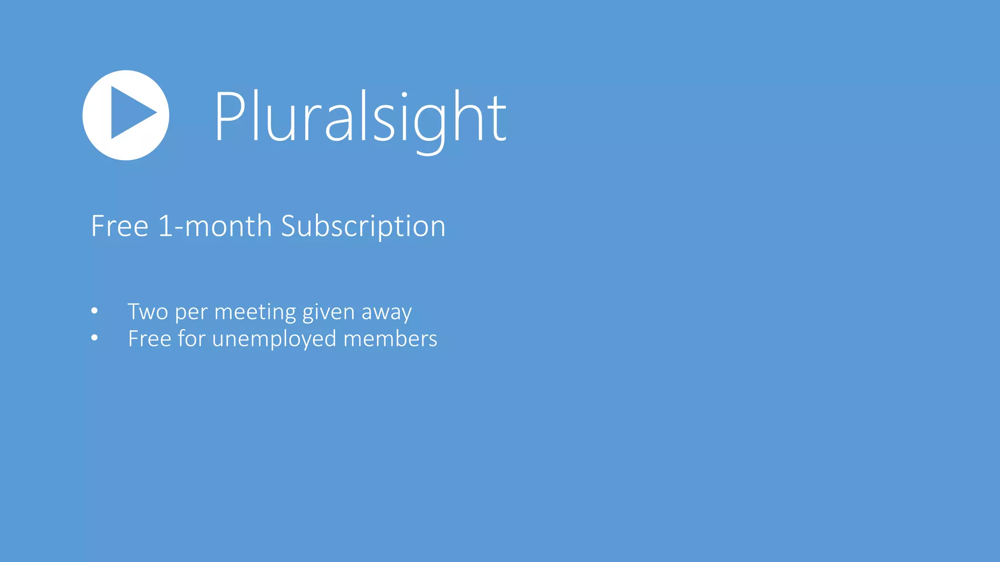 • Two per meeting given away
• Free for unemployed members
 