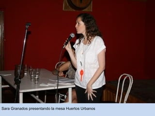 Sara Granados presentando la mesa Huertos Urbanos 
 