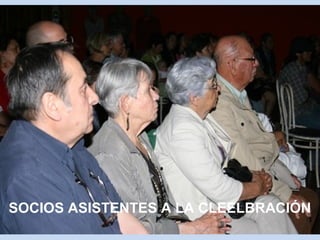 SOCIOS ASISTENTES A LA CLEELBRACIÓN 
 