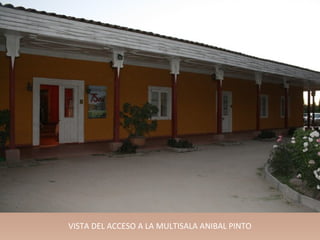 VISTA DEL ACCESO A LA MULTISALA ANIBAL PINTO
 