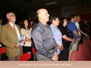 INVITADOS Y SOCIOS ENTONAN HIMNO NACIONAL
 