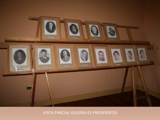 VISTA PARCIAL GALERIA EX PRESIDENTES
 