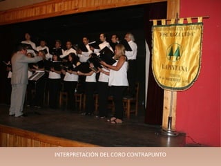 INTERPRETACIÓN DEL CORO CONTRAPUNTO
 