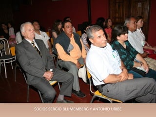 SOCIOS SERGIO BLUMEMBERG Y ANTONIO URIBE
 
