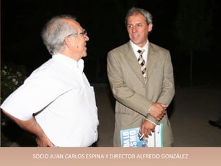 SOCIO JUAN CARLOS ESPINA Y DIRECTOR ALFREDO GONZÁLEZ
 