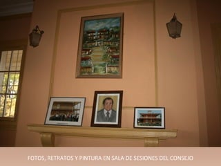 FOTOS, RETRATOS Y PINTURA EN SALA DE SESIONES DEL CONSEJO
 