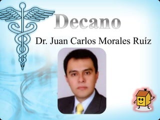 Dr. Juan Carlos Morales Ruíz
 