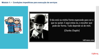 Módulo 1: • Condições impeditivas para execução de serviços
Lição 04
APOSENTADOS
 