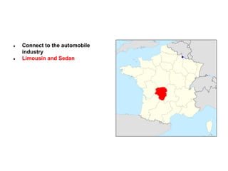 ●

●

Connect to the automobile
industry
Limousin and Sedan

 