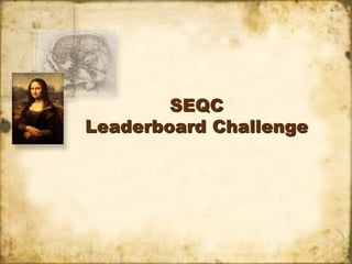 SEQC
Leaderboard Challenge
 