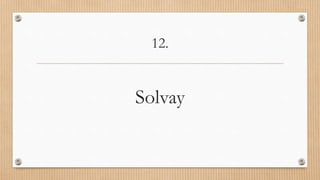 12.
Solvay
 