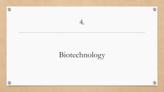 4.
Biotechnology
 