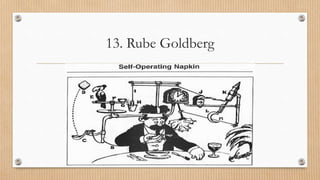 13. Rube Goldberg
 