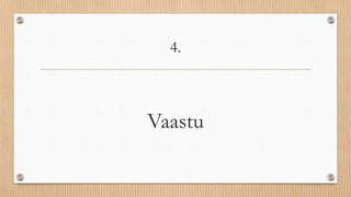 4.
Vaastu
 