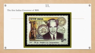 11.
The first Indian Governor of RBI.
 