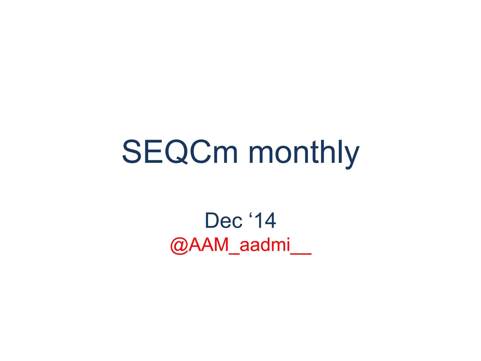 SEQCm monthly
Dec ‘14
@AAM_aadmi__
 
