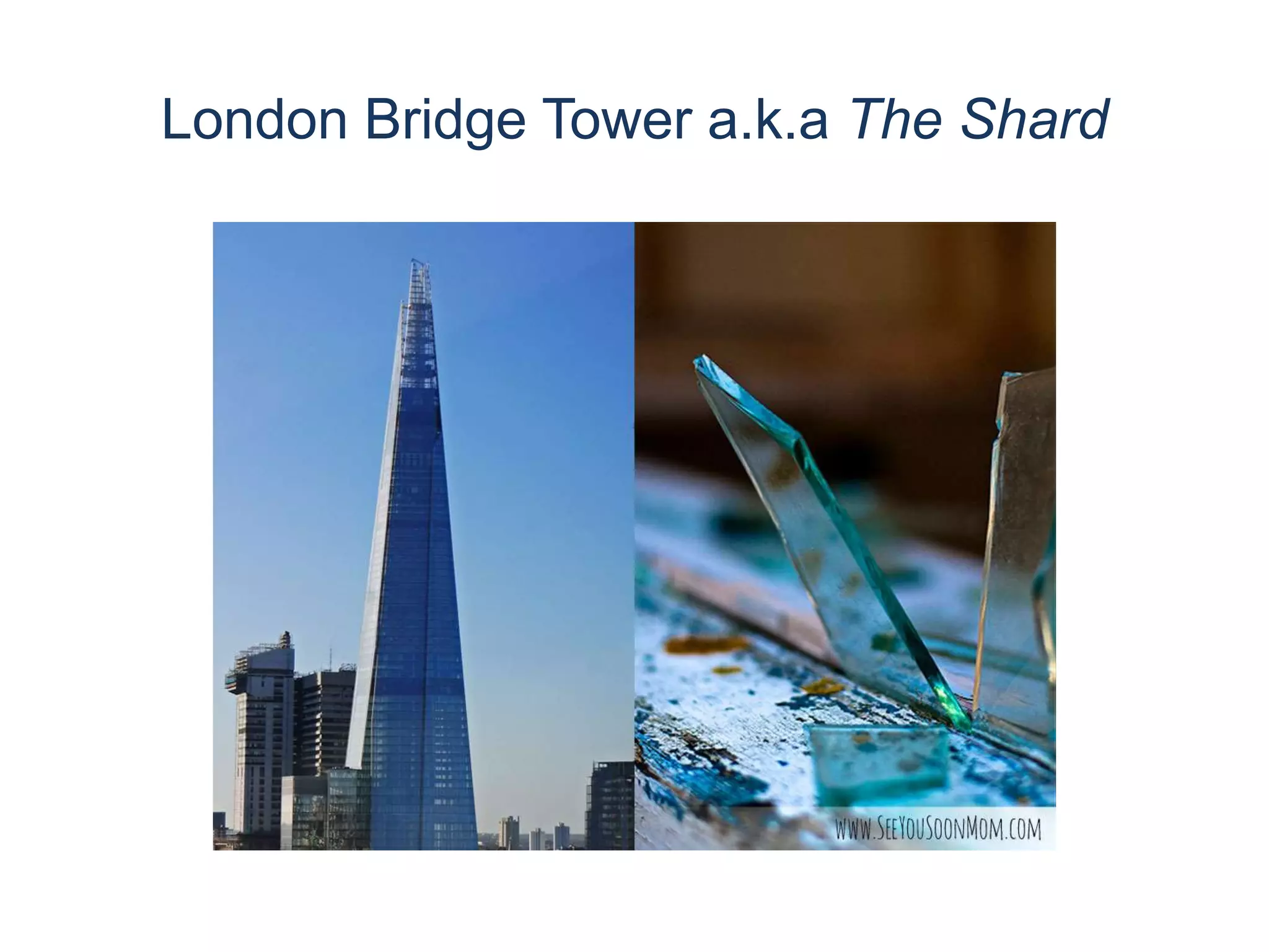 London Bridge Tower a.k.a The Shard
 