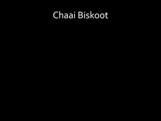 Chaai Biskoot
 