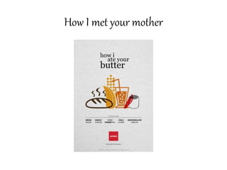 How I met your mother
 