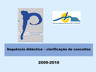 Sequência didáctica – clarificação de conceitos 2009-2010 