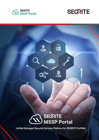 Unified Managed Security Services Platform for SEQRITE Portfolio
MSSP Portal
MSSP Portal
 