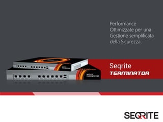 Performance
Ottimizzate per una
Gestione semplificata
della Sicurezza.
 