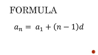 𝑎𝑛 = 𝑎1 + 𝑛 − 1 𝑑
 