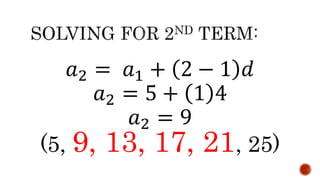 𝑎2 = 𝑎1 + 2 − 1 𝑑
𝑎2 = 5 + 1 4
𝑎2 = 9
(5, 9, 13, 17, 21, 25)
 