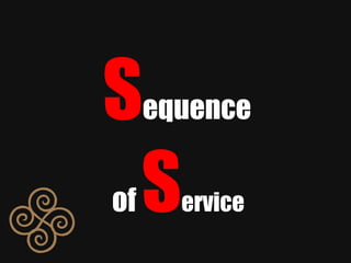 S equence of  S ervice 