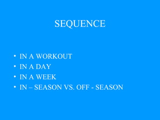 SEQUENCE IN A WORKOUT IN A DAY IN A WEEK IN – SEASON VS. OFF - SEASON 