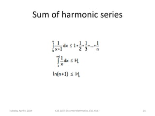 Sum of harmonic series
Tuesday, April 9, 2024 CSE 1107: Discrete Mathmatics, CSE, KUET 25
 