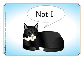 ©Copyright2007,SparkleBoxTeacherResources(www.sparklebox.co.uk)
Not I
 