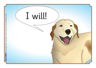 ©Copyright2007,SparkleBoxTeacherResources(www.sparklebox.co.uk)
I will!
 