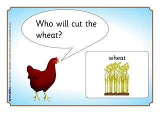 ©Copyright2007,SparkleBoxTeacherResources(www.sparklebox.co.uk)
Who will cut the
wheat?
wheat
 