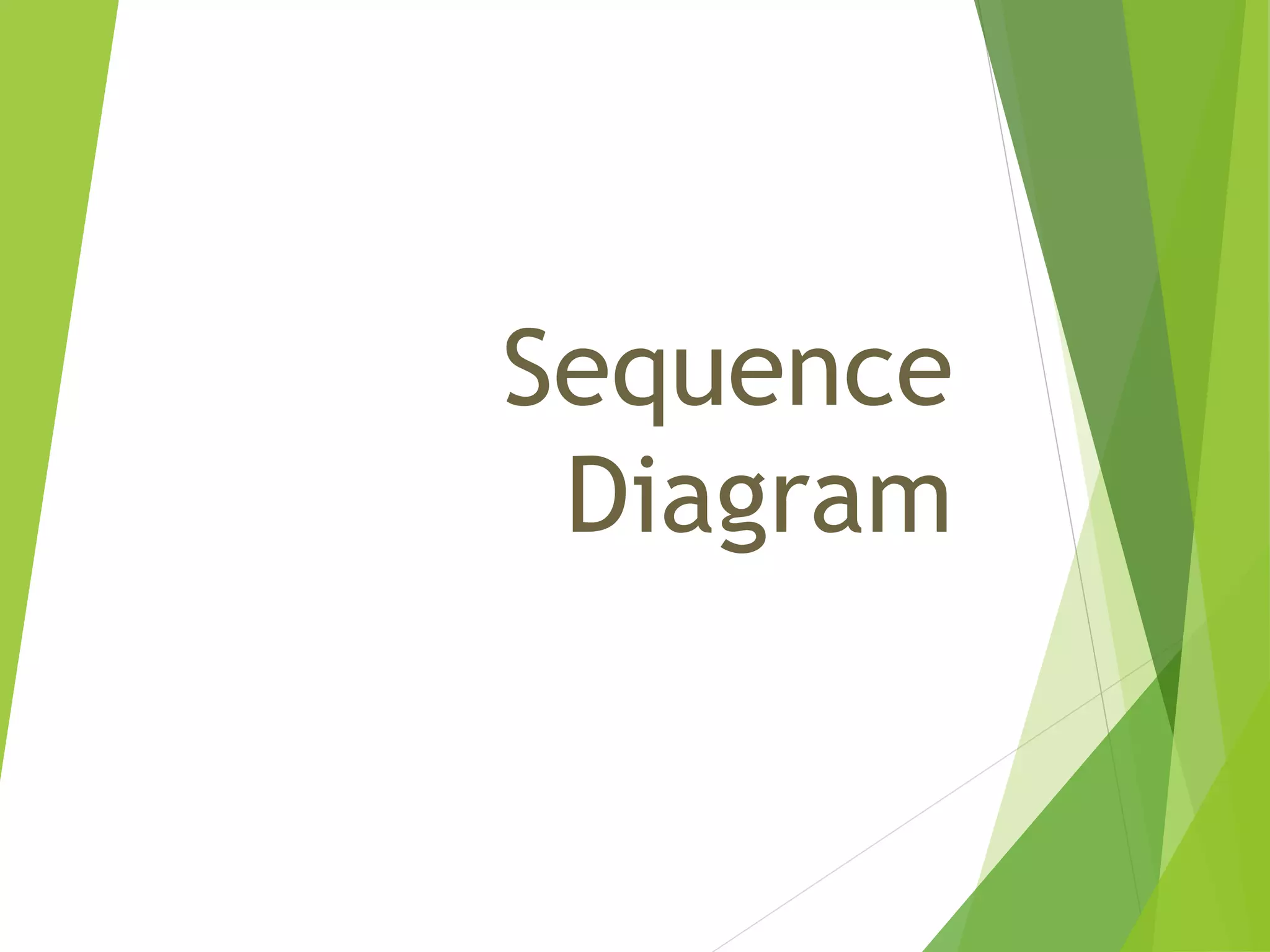 Sequence
Diagram
 