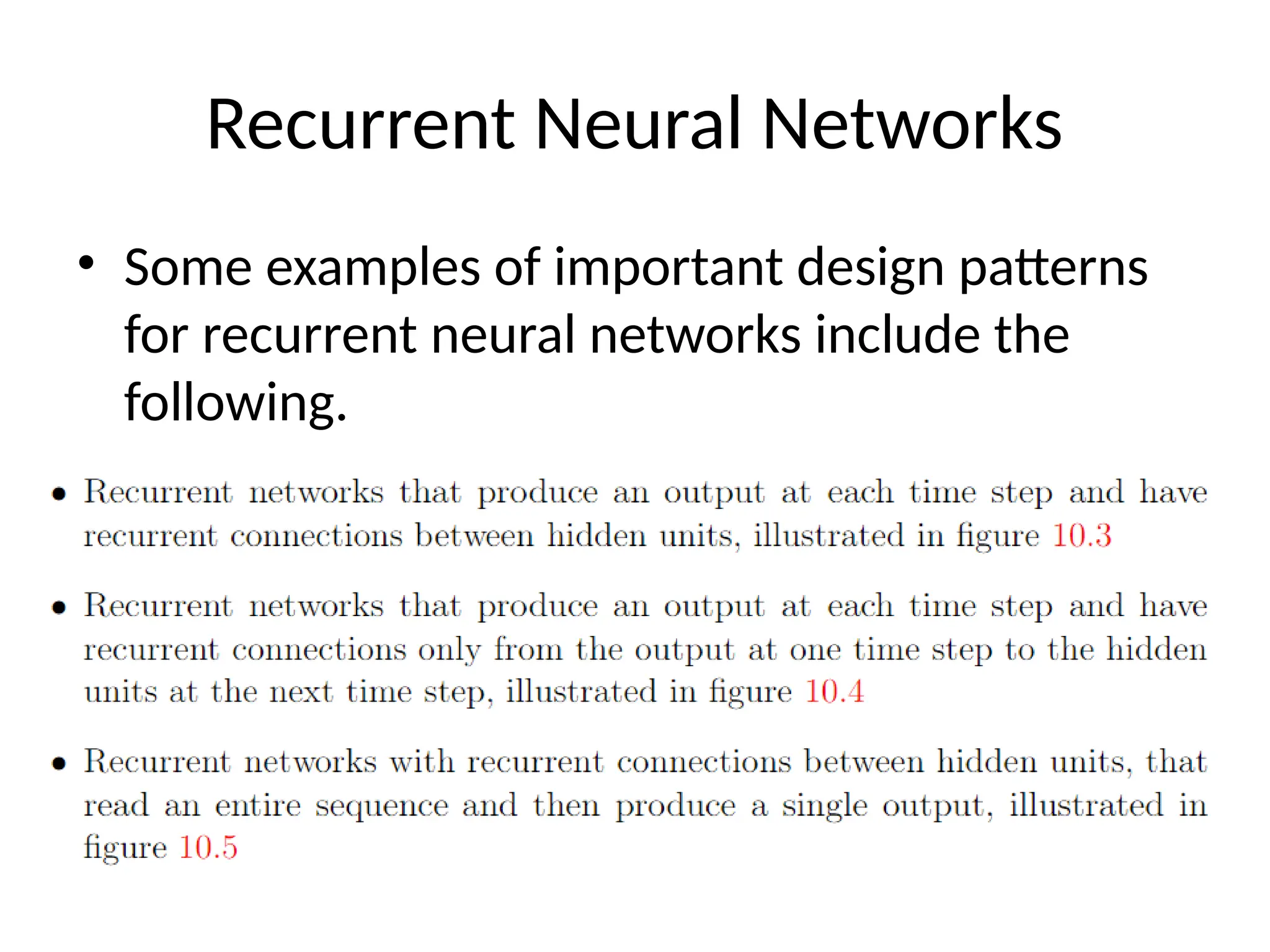 Recurrent Neural Networks
• Some examples of important design patterns
for recurrent neural networks include the
following.
 
