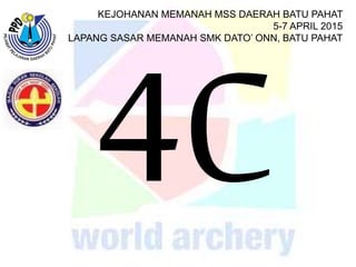 KEJOHANAN MEMANAH MSS DAERAH BATU PAHAT
5-7 APRIL 2015
LAPANG SASAR MEMANAH SMK DATO’ ONN, BATU PAHAT
 
