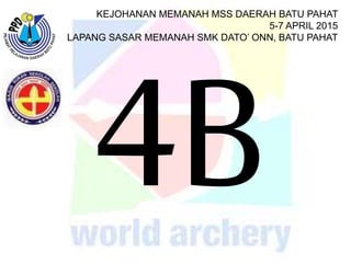 KEJOHANAN MEMANAH MSS DAERAH BATU PAHAT
5-7 APRIL 2015
LAPANG SASAR MEMANAH SMK DATO’ ONN, BATU PAHAT
 