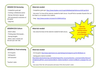 SESSION 7/8:Reviewing
- Competition game ppt
- Creating a collaborative poster
- Sharing information (jigsaw)
- Self-evaluation/Co-evaluation of
the poster
- Song time
Materials needed
- Competition game ppt: https://www.dropbox.com/s/cugvih2l60y9wjd/ppt%20senses%201.ppt?dl=0
- See annex 7 to have all the materials needed for both classes. You will find an example of poster that can
be shown as an example to the students.
- Song: https://www.youtube.com/watch?v=OWW5IaDCj1g
SESSION 9/10:Culture
- Watch videos
- Thinking about blind people…
- Sharing thoughts
- Write a note in braille and
discover your own note.
SESSION 11:Final reviewing
- On line game
- Sorting game
- Self evaluation
*teacher’s rubric
Materials needed
- See annex 8 to have all the materials needed for both classes.
Materials needed
- On line game: http://www.englishexercises.org/makeagame/viewgame.asp?id=3961&ads=no
- Sorting game material available:
http://www.lakeshorelearning.com/media/images/free_resources/teachers_corner/printables/5SensesS
ortingGame.pdf?utm_source=pinterest&utm_medium=pin&utm_content=craft&utm_campaign=five_sen
ses
- See annex 9 fort the self-evaluation and annex 10 for the teacher’s rubric.
Take into
account the
thinking routines
and remember
to use Class Dojo
 