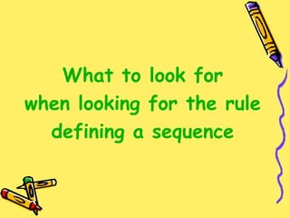 What to look for when looking for the rule defining a sequence 
