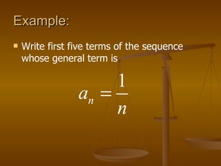 Example:  Write first five terms of the sequence whose general term is  