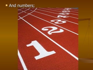 And numbers; 