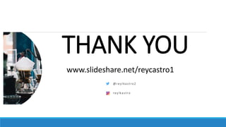 THANK YOU
www.slideshare.net/reycastro1
@reylkastro2
reylkastro
 