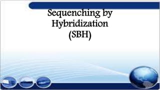 Sequenching by
Hybridization
(SBH)
 