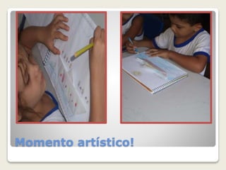 Momento artístico! 
 